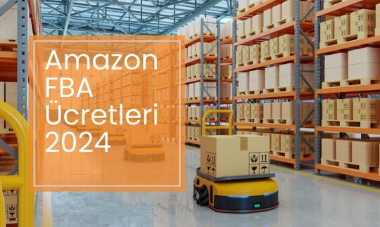 Amazon FBA Ücretleri 2024