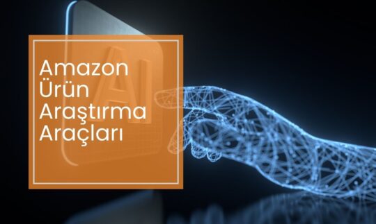 Amazon’da En İyi Ürün Araştırma Araçları 2024