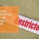 Amazon Kısıtlanmış Ürün ve Kategori Listesi