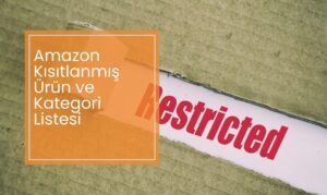 Amazon Kısıtlanmış Ürün ve Kategori Listesi