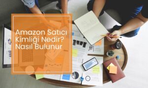 Amazon Satıcı Kimliği Nedir Nasıl Bulunur