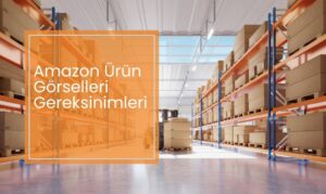 Amazon Ürün Görselleri Gereksinimleri