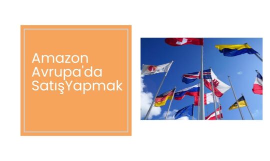 Amazon Avrupa’da Satış Nasıl Yapılır