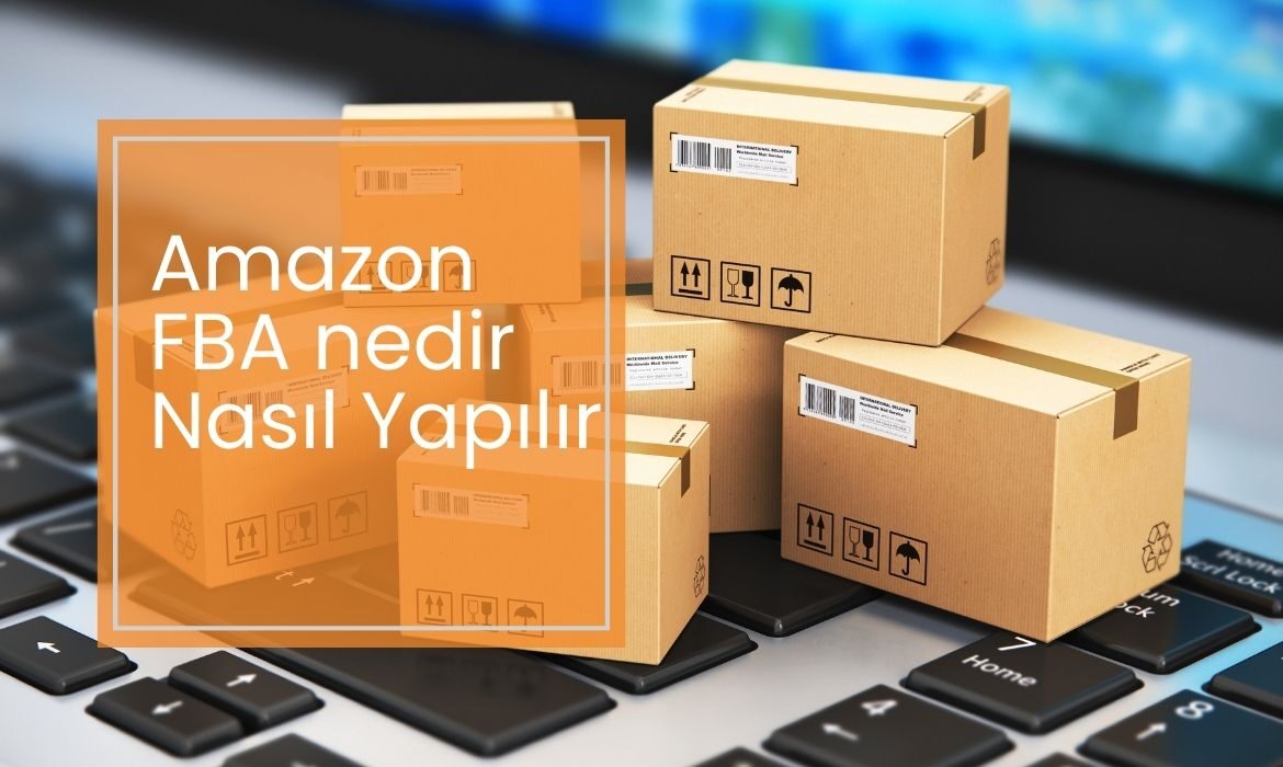 Amazon-FBA-nedir-Nasil-Yapilir