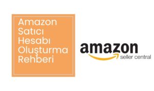 Amazon-Satici-Hesabi-Olusturma-Rehberi