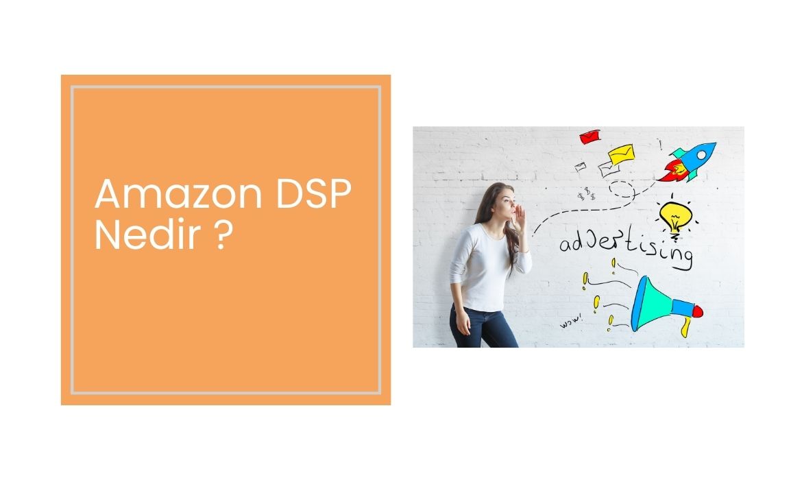 Amazon DSP Nedir ? Amazon DSP Reklamları  ile Yüksek ROAS