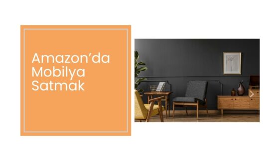 Amazon’da Mobilya Satmak